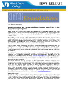 FOR IMMEDIATE RELEASE  Miami Dade College and CINTAS Foundation Announce Start of 2011 – 2012 Music Fellowship Competition Miami, July 8, 2011 – Miami Dade College (MDC) and the CINTAS Foundation, the new home of the