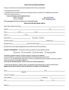 APPLICATION FOR ARIZONA RESIDENTS For your convenience we have provided an application form for you to download. • Download and print the form. • Complete the form and have it signed by a competent authority, as defi