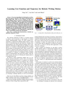 Learning Cost Function and Trajectory for Robotic Writing Motion Hang Yin1,2 , Ana Paiva2 and Aude Billard1 Abstract— We present algorithms for inferring the cost function and reference trajectory from human demonstrat