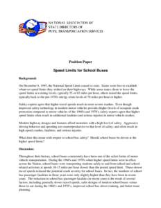 Position Paper Speed Limits for School Buses Background: On December 8, 1995, the National Speed Limit ceased to exist. States were free to establish whatever speed limits they wished on their highways. While some states