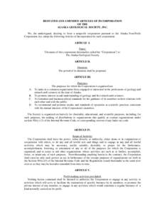 RESTATED AND AMENDED ARTICLES OF INCORPORATION OF THE ALASKA GEOLOGICAL SOCIETY, INC. We, the undersigned, desiring to form a nonprofit corporation pursuant to the Alaska Non-Profit Corporation Act, adopt the following A