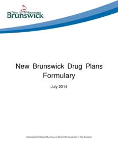 New Brunswick Drug Plans Formulary July 2014 Administered by Medavie Blue Cross on Behalf of the Government of New Brunswick