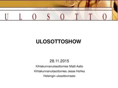 ULOSOTTOSHOWKihlakunnanulosottomies Matti Aalto Kihlakunnanulosottomies Jesse Hohka Helsingin ulosottovirasto