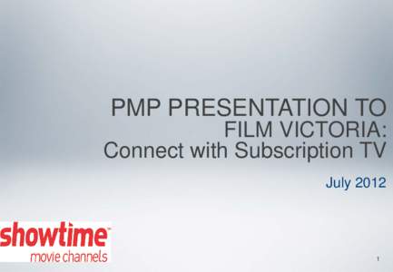 PMP PRESENTATION TO FILM VICTORIA: Connect with Subscription TV July[removed]