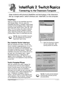 IntelliTalk 2 Switch Basics Connecting to the Classroom Computer Keep students with physical disabilities and technology in the classroom. Set-up a single switch, switch interface and IntelliTalk 2 on the computer. Intel