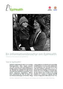 En informationsbroschyr om EpiHealth Information finns även på www.epihealth.se Vad är EpiHealth? EpiHealth (Epidemiologi för hälsa) är ett storskaligt forskningssamarbete mellan Uppsala universitet