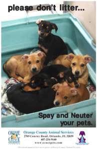 please don’t litter...  Spay and Neuter your pets. Orange County Animal Services 2769 Conroy Road, Orlando, FL 32839