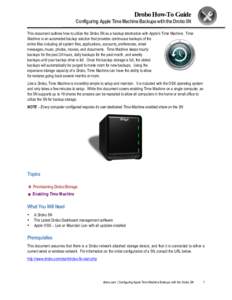 Drobo How-To Guide  Configuring Apple Time Machine Backups with the Drobo 5N This document outlines how to utilize the Drobo 5N as a backup destination with Apple’s Time Machine. Time Machine is an automated backup sol