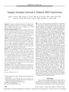 ORIGINAL ARTICLES  Surgery Increases Survival in Patients With Gastrinoma Jeffrey A. Norton, MD, Douglas L. Fraker, MD, H. R. Alexander, MD, Fathia Gibril, MD, David J. Liewehr, MS, David J. Venzon, PhD, and Robert T. Je