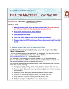 UTAH HEALTH POLICY PROJECT  HEALTH MATTERS…ON THE HILL Health Matters –E-Newsletter Legislative Preview Edition January 23, [removed]Medicaid Budget Crisis: Where we stand and next steps (Next UMP meeting: