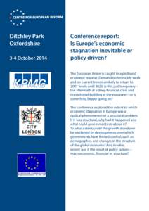 Ditchley Park Oxfordshire 3-4 October 2014 Conference report: Is Europe’s economic