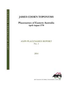 JAMES COOK’S TOPONYMS Placenames of Eastern Australia April-August 1770 ANPS PLACENAMES REPORT No. 1
