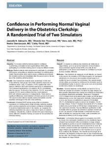 EDUCATION  Confidence in Performing Normal Vaginal Delivery in the Obstetrics Clerkship: A Randomized Trial of Two Simulators Jeanelle N. Sabourin, MD,1 Rhonda Van Thournout, RN,2 Venu Jain, MD, PhD,3