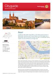 Basel Located on both sides of the Rhine, in the three-country-corner of Switzerland, Germany and France, Basel is the third largest city in Switzerland. Not only diverse cultures, but also a multifaceted history, modern