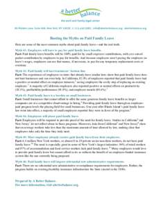   	
   Busting the Myths on Paid Family Leave Here are some of the most common myths about paid family leave—and the real truth. Myth #1: Employers will have to pay for paid family leave benefits.