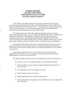 INTERIM REPORT OF THE TASK FORCE FOR THE FINANCIAL FUTURE OF NEW CASTLE COUNTY  In July 2006, a joint initiative between County Executive Chris Coons and County