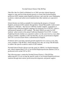 Newhall School District Title III Plan Title III of the No Child Left Behind Act of 2001 provides federal financial support to state and local educational agencies to ensure that limited-Englishproficient (LEP) students 