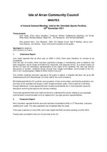 Isle of Arran Community Council MINUTES of Annual General Meeting held at the Ormidale Sports Pavilion, 29th November 2011 Those present: John Inglis, Chair, Harry Davidson, Treasurer, William Calderwood, Secretary, Ian 