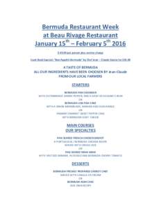Bermuda Restaurant Week at Beau Rivage Restaurant January 15th – February 5th 2016 $ 49.00 per person plus service charge Cook Book Special; “Bon Appétit Bermuda” by Chef Jean – Claude Garzia for $35.00