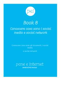 Book 8 Conoscere cosa sono i social media e social network Conoscere cosa sono gli strumenti, i social media