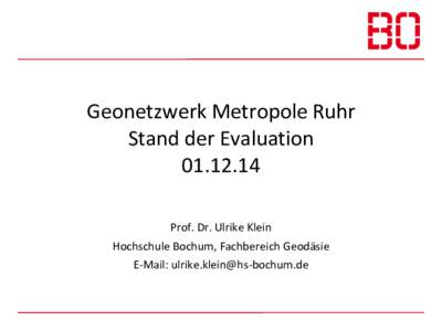 Geonetzwerk Metropole Ruhr Stand der EvaluationProf. Dr. Ulrike Klein Hochschule Bochum, Fachbereich Geodäsie