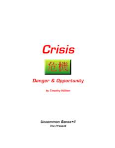Crisis Danger & Opportunity by Timothy Wilken Uncommon Sense•4 The Present