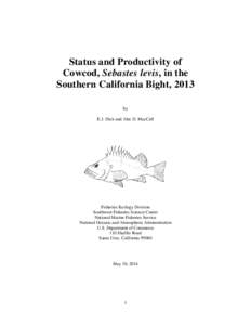 Status and Productivity of Cowcod, Sebastes levis, in the Southern California Bight, 2013 by E.J. Dick and Alec D. MacCall