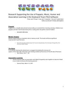    Research	
  Supporting	
  the	
  Use	
  of	
  Puppets,	
  Music,	
  Humor	
  and	
   Associative	
  Learning	
  in	
  the	
  Keyboard	
  Town	
  PALS	
  Software I hear and I forget, I see and I remem