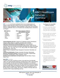 MMY Healthcare Services Overview MMY Consulting is a full cycle consulting firm with a focus on implementation and upgrade of clinical information systems in the acute and ambulatory settings: Vendor Selection, Program M