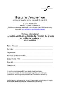 BULLETIN D’INSCRIPTION à retourner au plus tard le mercredi 18 mai 2016 à Anne REYMANN MISHA – UMR 7354 DRES 5 allée du Général Rouvillois – CS 50008 – 67083 Strasbourg Courriel : anne.fritsch-reymann@unistr