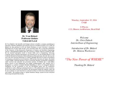 Monday, September 15, 2014 UNBF 4:00 p.m. C13, Dineen Auditorium, Head Hall Dr. Yvan Bédard Professeur titulaire