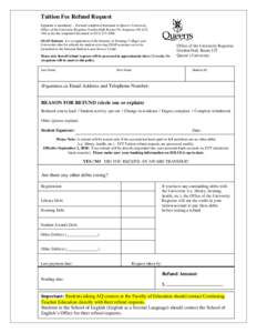 Tuition Fee Refund Request Signature is mandatory – Forward completed document to Queen’s University, Office of the University Registrar, Gordon Hall, Room 125, Kingston, ON K7L 3N6 or fax the completed document to (