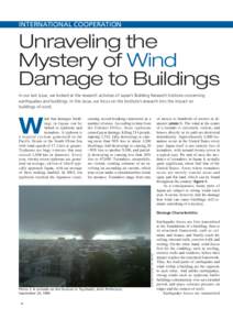 INTERNATIONAL COOPERATION  Unraveling the Mystery of Wind Damage to Buildings In our last issue, we looked at the research activities of Japan’s Building Research Institute concerning