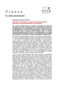 Presse NrvomArbeitskreis „Energie & Verkehr“ Clean Power for Transport – Schritte zur Umsetzung der EUStrategie für alternative Kraftstoffe in Deutschland Berlin.. Mit der 