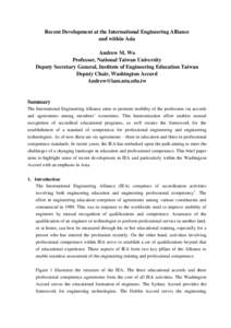 Recent Development at the International Engineering Alliance and within Asia Andrew M. Wo Professor, National Taiwan University Deputy Secretary General, Institute of Engineering Education Taiwan Deputy Chair, Washington