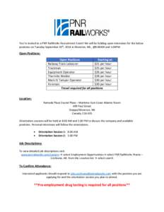 You’re invited to a PNR RailWorks Recruitment Event! We will be holding open interviews for the below positions on Tuesday September 30th, 2014 in Moncton, NB., @8:00AM and 1:00PM. Open Positions: Open Positions Starti