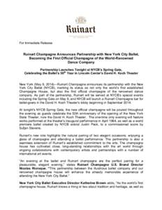 For Immediate Release  Ruinart Champagne Announces Partnership with New York City Ballet, Becoming the First Official Champagne of the World-Renowned Dance Company Partnership Launches Tonight at NYCB’s Spring Gala,