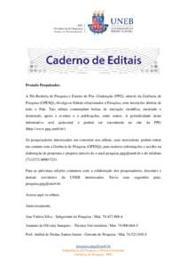 Prezado Pesquisador, A Pró-Reitoria de Pesquisa e Ensino de Pós- Graduação (PPG), através da Gerência de Pesquisa (GPESQ), divulga os Editais relacionados à Pesquisa, com inscrições abertas de todo o País. Tais