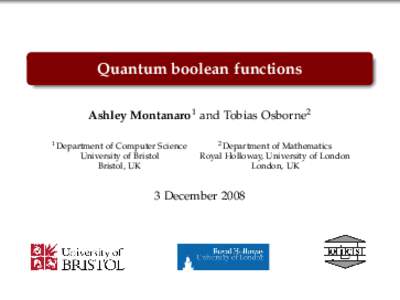 Quantum boolean functions Ashley Montanaro1 and Tobias Osborne2 1 Department of Computer Science University of Bristol