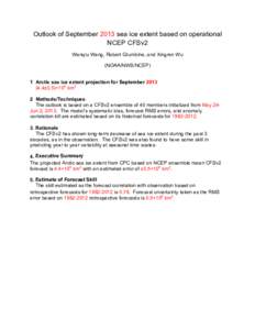 Outlook of September 2013 sea ice extent based on operational NCEP CFSv2 Wanqiu Wang, Robert Grumbine, and Xingren Wu (NOAA/NWS/NCEP) 1 Arctic sea ice extent projection for September[removed]±0.5)×106 km2