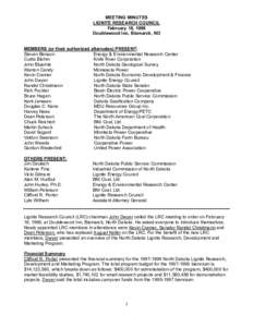 MEETING MINUTES LIGNITE RESEARCH COUNCIL February 18, 1998 Doublewood Inn, Bismarck, ND MEMBERS (or their authorized alternates) PRESENT: Steven Benson