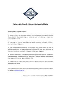 Where We Stand – Migrant Arrivals in Malta  The People for Change Foundation: 1. Supports Malta’s call for greater solidarity from the European Union and its Member States, both in dealing with migrant arrivals as we