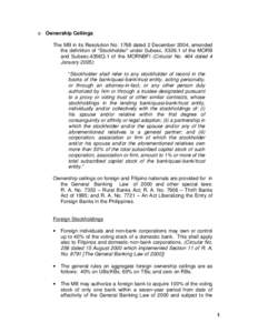 o Ownership Ceilings The MB in its Resolution No[removed]dated 2 December 2004, amended the definition of “Stockholder” under Subsec. X326.1 of the MORB and Subsec.4356Q.1 of the MORNBFI (Circular No. 464 dated 4 Janua