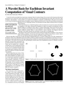 from SIAM News, Volume 33, Number 3  A Wavelet Basis for Euclidean Invariant Computation of Visual Contours By John Zweck and Lance Williams Vision is by far the most highly developed sense in humans. Much of our knowled