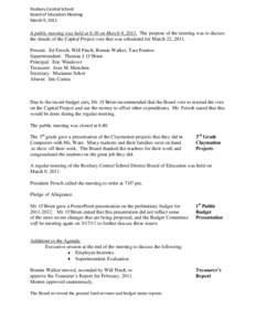 Roxbury Central School Board of Education Meeting March 9, 2011 A public meeting was held at 6:30 on March 9, 2011. The purpose of the meeting was to discuss the details of the Capital Project vote that was scheduled for