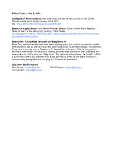 Friday Flyer – June 6, 2014 Spotlight on Masterclasses: Ken and Marge are two of the authors on this CERN Courier article about Masterclasses in the LHC era. http://cerncourier.com/cws/article/cern[removed]Research Appli