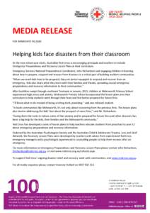 MEDIA RELEASE FOR IMMEDIATE RELEASE Helping kids face disasters from their classroom As the new school year starts, Australian Red Cross is encouraging principals and teachers to include Emergency Preparedness and Recove