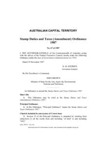 AUSTRALIAN CAPITAL TERRITORY  Stamp Duties and Taxes (Amendment) Ordinance 1987 No. 67 of 1987 I, THE GOVERNOR-GENERAL of the Commonwealth of Australia, acting