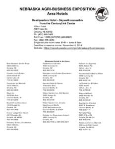 NEBRASKA AGRI-BUSINESS EXPOSITION Area Hotels Headquarters Hotel – Skywalk accessible from the CenturyLink Center Hilton Hotel 1001 Cass St.