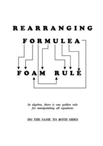 REARRANGING FORMULEA FOAM RULE In algebra, there is one golden rule for manipulating all equations